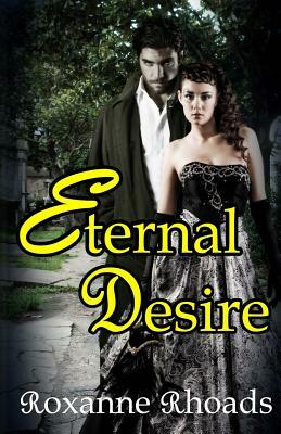 Eternal Desire by Roxanne Rhoads