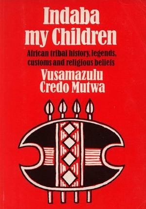 Indaba, My Children by Vusamazulu Credo Mutwa