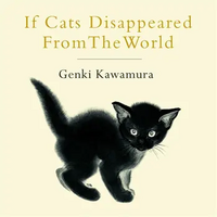 If Cats Disappeared from the World by Genki Kawamura