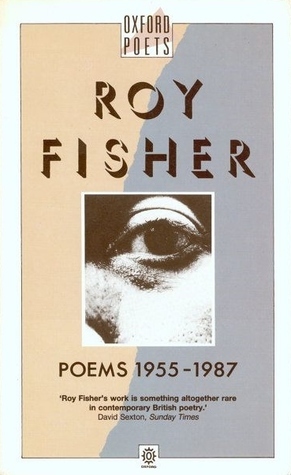 Poems 1955 - 1987 by Roy Fisher