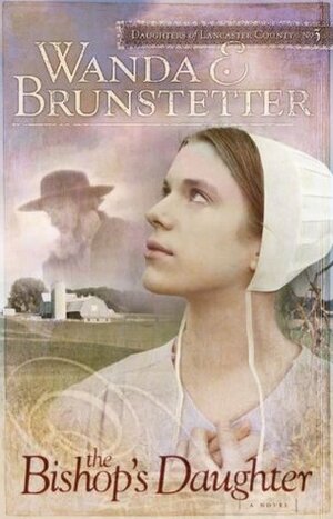 The Bishop's Daughter by Wanda E. Brunstetter