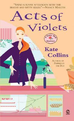 Acts of Violets: A Flower Shop Mystery by Kate Collins