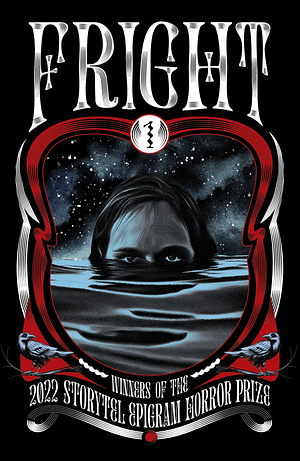 Fright 1: Winners of the 2022 Storytel Epigram Horror Prize by Jason Erik Lundberg, Annaliza Bakri, Gwee Li Sui