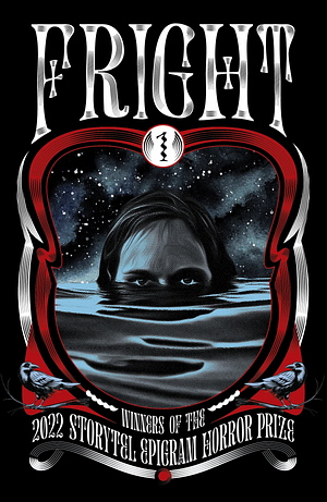 Fright 1: Winners of the 2022 Storytel Epigram Horror Prize by Annaliza Bakri, Gwee Li Sui, Jason Erik Lundberg