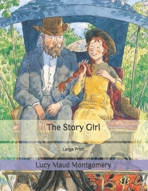 The Story Girl: Large Print by L.M. Montgomery