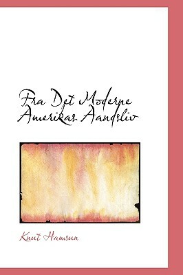 Fra Det Moderne Amerikas Aandsliv by Knut Hamsun