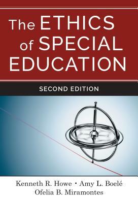 The Ethics of Special Education by Kenneth R. Howe, Ofelia B. Miramontes, Amy L. Ferrell