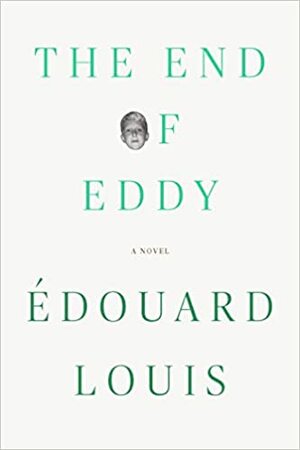 The End of Eddy: A Novel by Édouard Louis