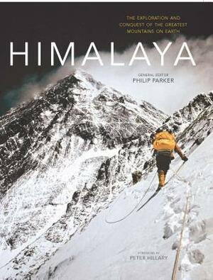 Himalaya: The Exploration and Conquest of the Greatest Mountains on Earth by Philip Parker, Phillip Parker