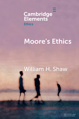 Moore's Ethics by William H. Shaw