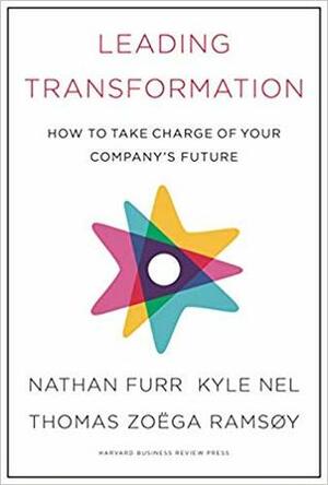 Leading Transformation by Kyle Nel, Nathan Furr, Thomas Zoega Ramsoy