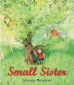 Small Sister by Jessica Meserve