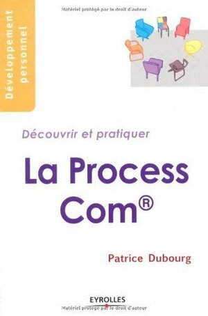 La Process Com : Découvrir et pratiquer (Développement personnel) by Patrice Dubourg