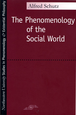 Phenomenology of the Social World by Alfred Schutz