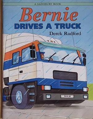 Bernie Drives a Truck by Derek Radford