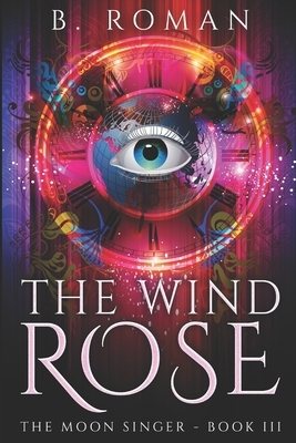 The Wind Rose: Large Print Edition by B. Roman