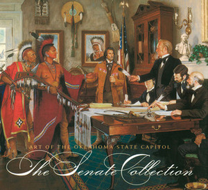 Art of the Oklahoma State Capitol: The Senate Collection by Duane H. King, Frank Keating, Bob Burke