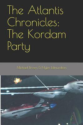 The Atlantis Chronicles: The Kordam Party by Myles Edmundson, Michael Brown
