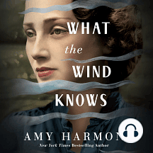 What the Wind Knows by Amy Harmon