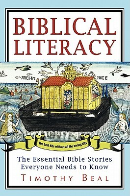 Biblical Literacy: The Essential Bible Stories Everyone Needs to Know by Timothy Beal