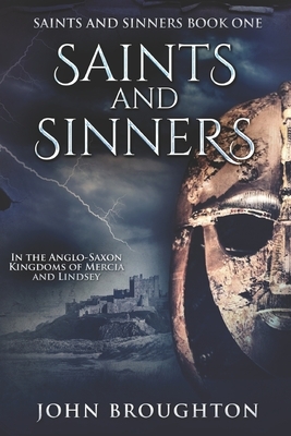 Saints And Sinners: Large Print Edition by John Broughton