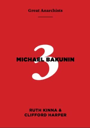 Michael Bakunin (Great Anarchists #3) by Ruth Kinna, Clifford Harper