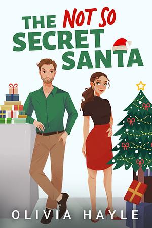 The Not So Secret Santa by Olivia Hayle