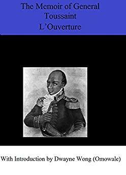 The Memoir of General Toussaint L'Ouverture by Toussaint L'Ouverture