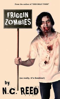 Friggin Zombies by N. C. Reed