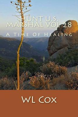 Hunt U.S. Marshal Vol 28: A Time Of Healing by Wl Cox