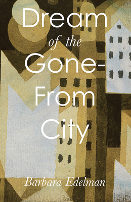 Dream of the Gone-From City by Barbara Edelman