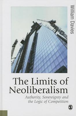 Limits of Neoliberalism by William Davies, William Davies