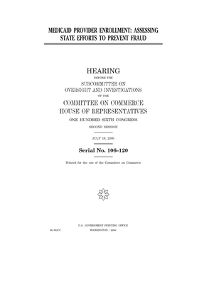 Medicaid provider enrollment: assessing state efforts to prevent fraud by Committee on Commerce (house), United States Congress, United States House of Representatives