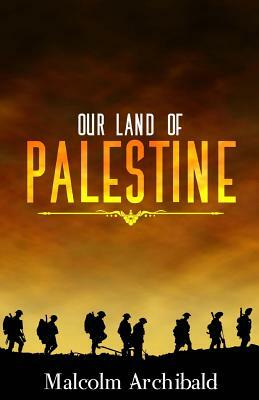 Our Land of Palestine by Malcolm Archibald