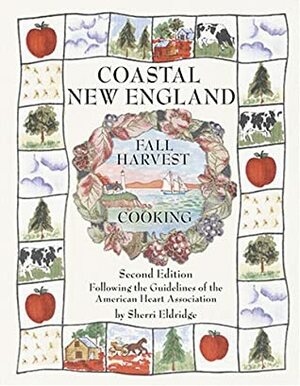Coastal New England Fall Harvest Cooking by Nadine Pranckunas, Robert Groves, Sherri Eldridge