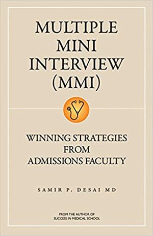 Multiple Mini Interview (MMI): Winning Strategies From Admissions Faculty by Samir Desai