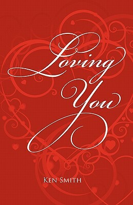 Loving You by Ken Smith