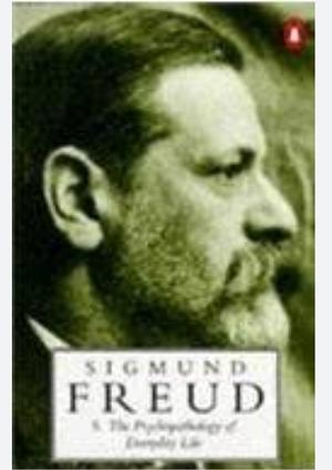 The Psychopathology of Everyday Life, Volume 5 by Sigmund Freud, A.A. Brill