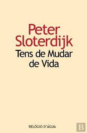 Tens de mudar de vida: sobre Antropotécnica by Peter Sloterdijk