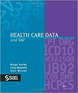 Health Care Data and the SAS System by Marge Scerbo, Alan Wilson, Craig Dickstein