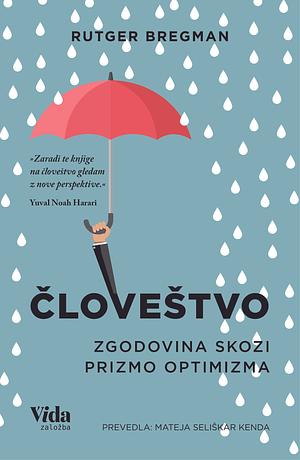 Človeštvo: zgodovina skozi prizmo optimizma by Rutger Bregman, Mateja Seliškar Kenda