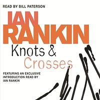 Knots and Crosses by Ian Rankin, Ian Rankin, Ian Rankin, Ian Rankin