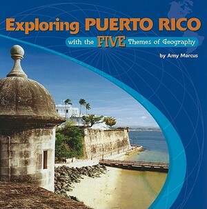 Exploring Puerto Rico with the Five Themes of Geography by Amy Marcus