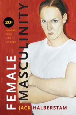 Female Masculinity by Jack Halberstam