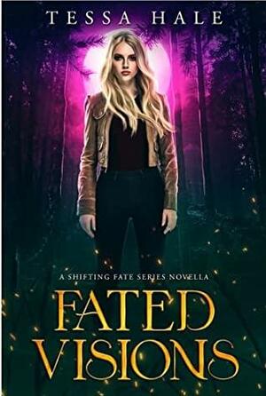 Fated Visions by Tessa Hale