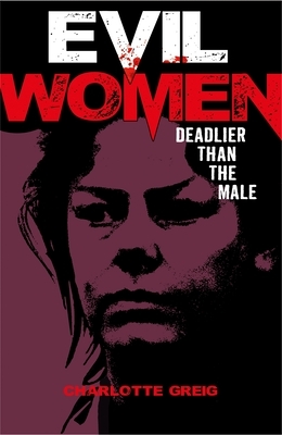 Evil Women: Deadlier Than the Male by John Marlowe