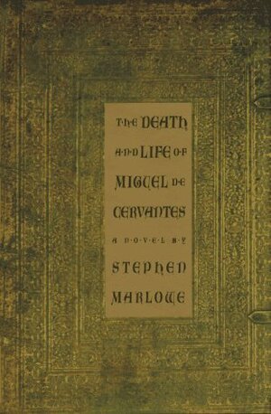 The Death and Life of Miguel de Cervantes by Stephen Marlowe