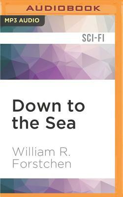 Down to the Sea by William R. Forstchen