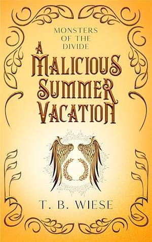 A Malicious Summer Vacation by T.B. Wiese