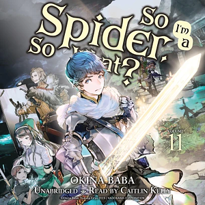 So I'm a Spider, So What?, Vol. 11 by Okina Baba